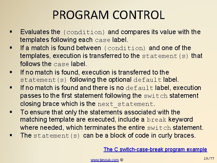 PROGRAM CONTROL Evaluates the (condition) and compares its value with the templates following each