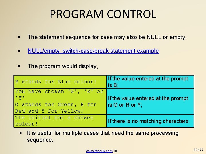 PROGRAM CONTROL The statement sequence for case may also be NULL or empty. NULL/empty