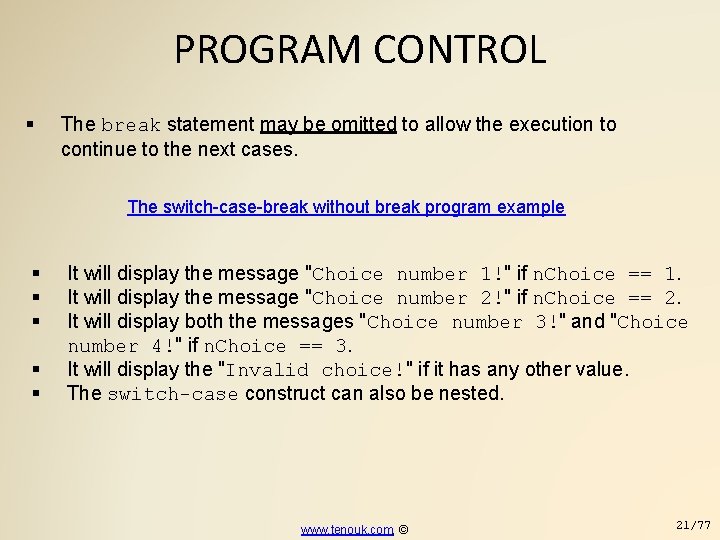 PROGRAM CONTROL The break statement may be omitted to allow the execution to continue