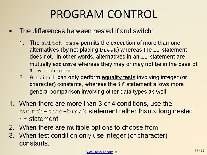 PROGRAM CONTROL The differences between nested if and switch: 1. The switch-case permits the