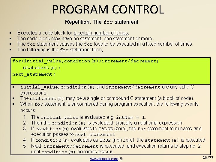 PROGRAM CONTROL Repetition: The for statement Executes a code block for a certain number