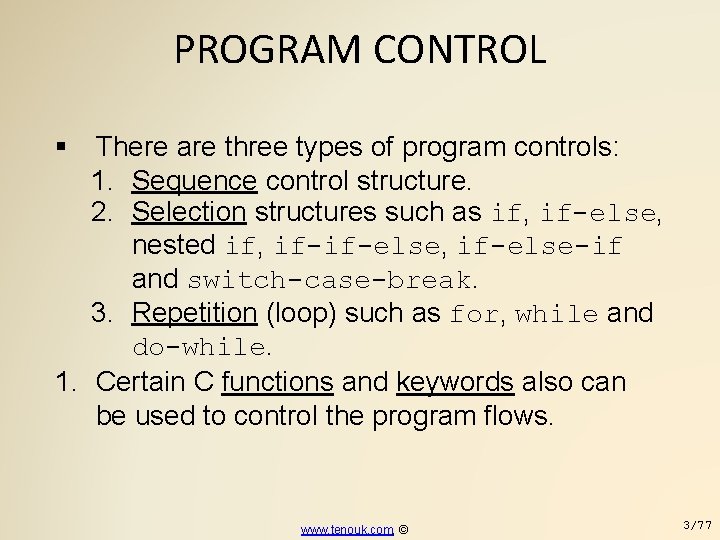 PROGRAM CONTROL There are three types of program controls: 1. Sequence control structure. 2.