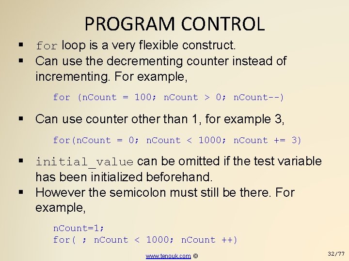 PROGRAM CONTROL for loop is a very flexible construct. Can use the decrementing counter