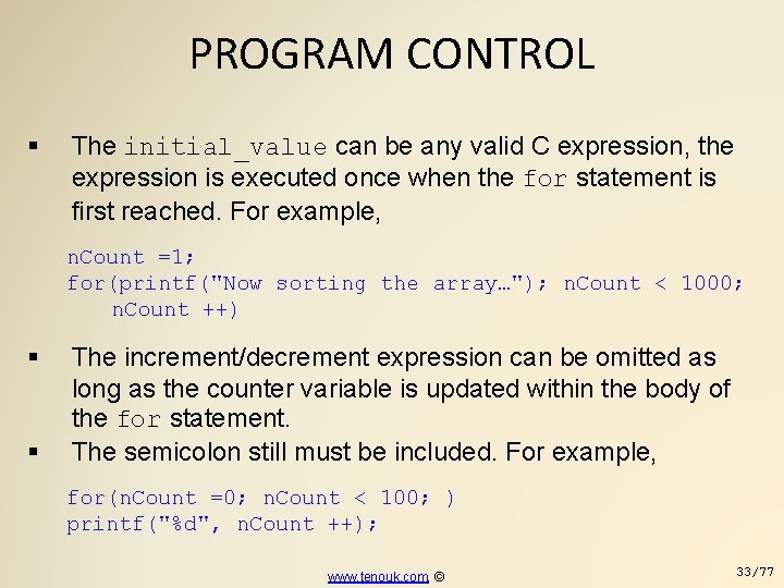 PROGRAM CONTROL The initial_value can be any valid C expression, the expression is executed