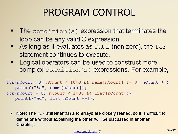 PROGRAM CONTROL The condition(s) expression that terminates the loop can be any valid C