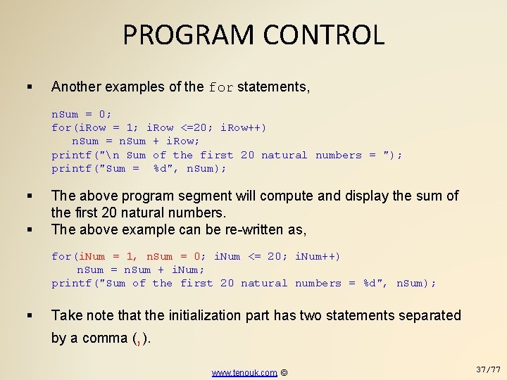 PROGRAM CONTROL Another examples of the for statements, n. Sum = 0; for(i. Row
