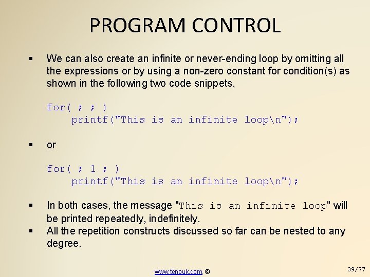 PROGRAM CONTROL We can also create an infinite or never-ending loop by omitting all