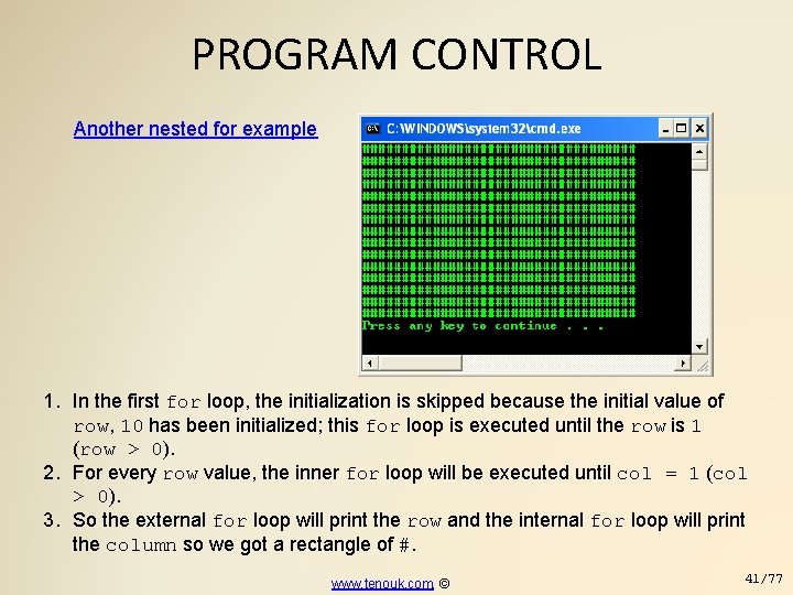 PROGRAM CONTROL Another nested for example 1. In the first for loop, the initialization