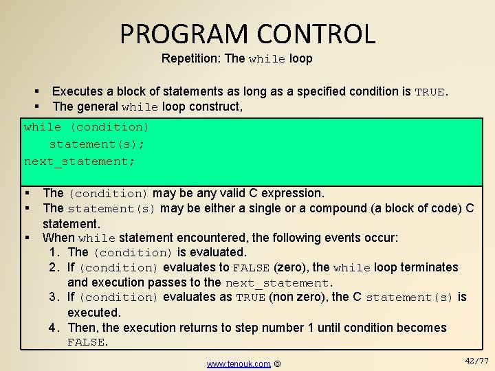 PROGRAM CONTROL Repetition: The while loop Executes a block of statements as long as