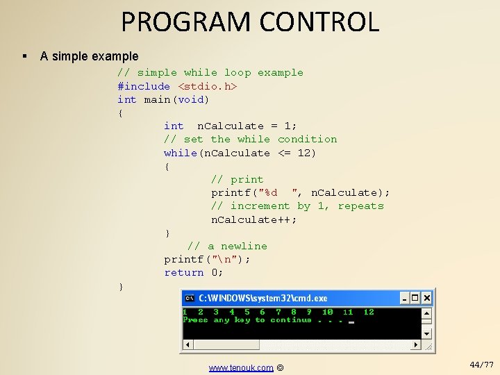 PROGRAM CONTROL A simple example // simple while loop example #include <stdio. h> int