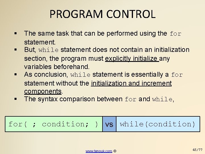 PROGRAM CONTROL The same task that can be performed using the for statement. But,