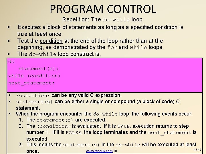 PROGRAM CONTROL Repetition: The do-while loop Executes a block of statements as long as