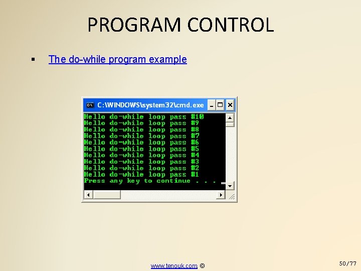 PROGRAM CONTROL The do-while program example www. tenouk. com, © 50/77 