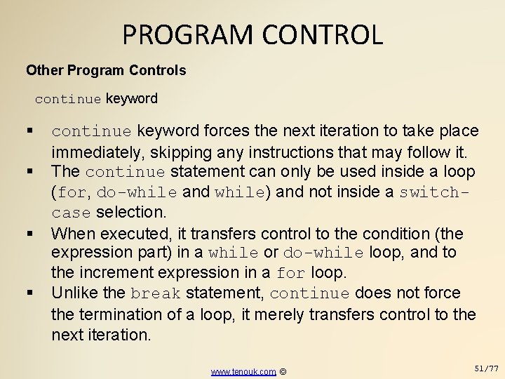 PROGRAM CONTROL Other Program Controls continue keyword forces the next iteration to take place