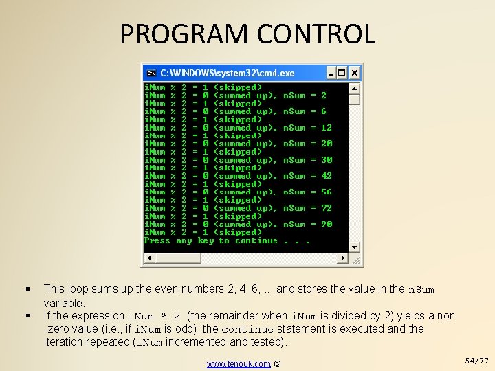 PROGRAM CONTROL This loop sums up the even numbers 2, 4, 6, . .