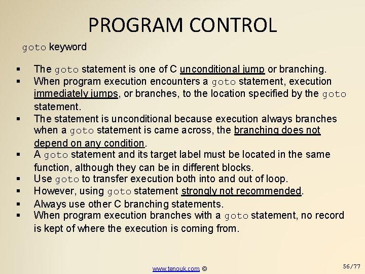 PROGRAM CONTROL goto keyword The goto statement is one of C unconditional jump or