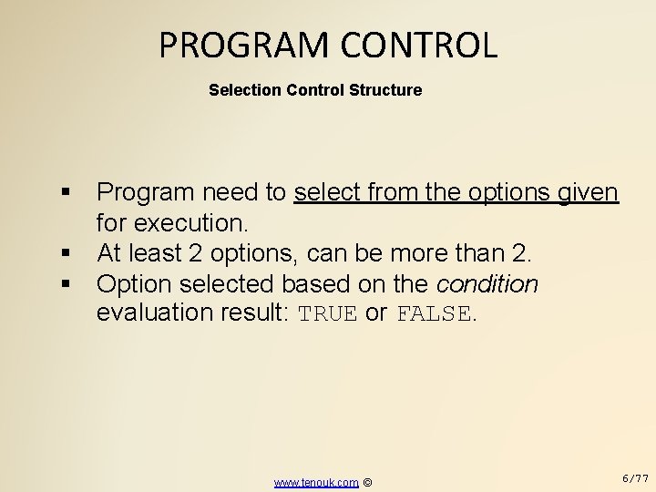 PROGRAM CONTROL Selection Control Structure Program need to select from the options given for