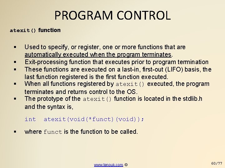 PROGRAM CONTROL atexit() function Used to specify, or register, one or more functions that