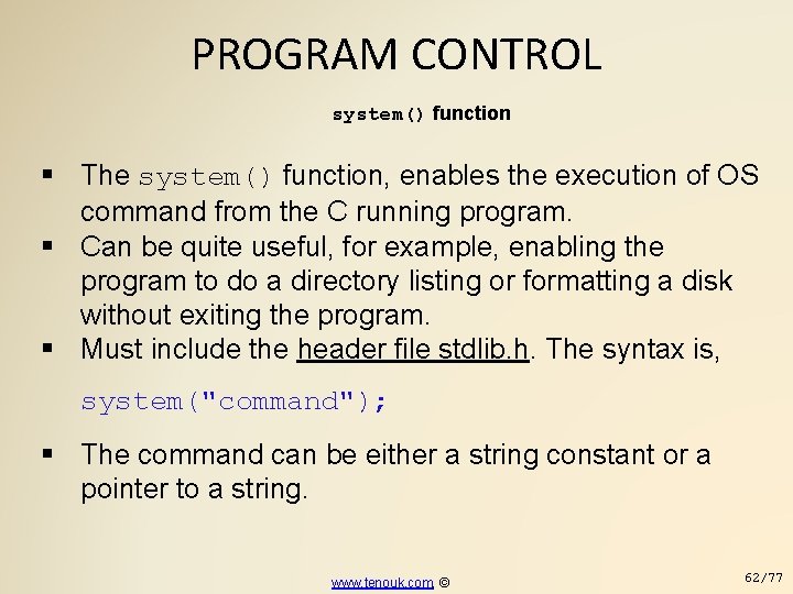PROGRAM CONTROL system() function The system() function, enables the execution of OS command from