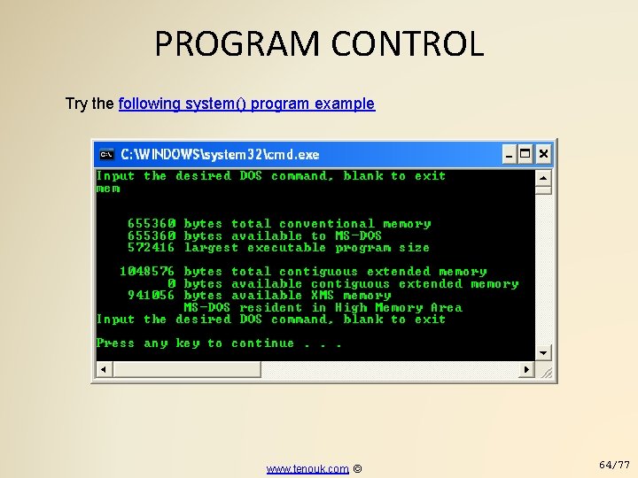 PROGRAM CONTROL Try the following system() program example www. tenouk. com, © 64/77 