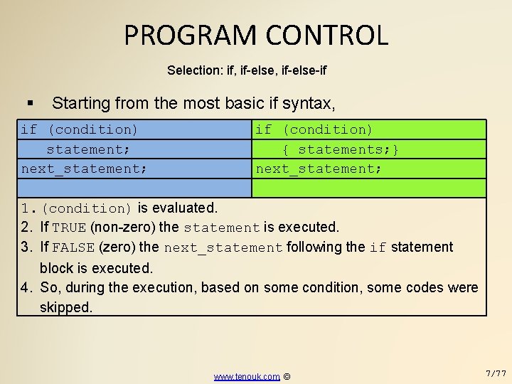 PROGRAM CONTROL Selection: if, if-else-if Starting from the most basic if syntax, if (condition)