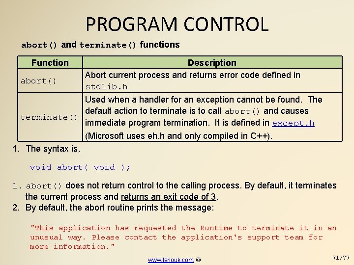 PROGRAM CONTROL abort() and terminate() functions Function Description Abort current process and returns error