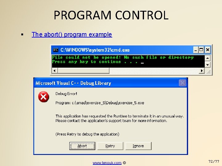 PROGRAM CONTROL The abort() program example www. tenouk. com, © 72/77 