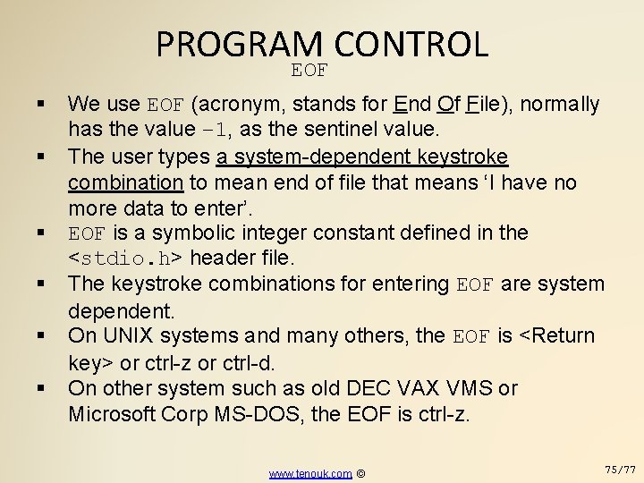 PROGRAM CONTROL EOF We use EOF (acronym, stands for End Of File), normally has