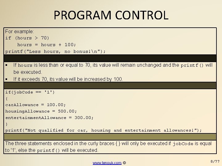 PROGRAM CONTROL For example: if (hours > 70) hours = hours + 100; printf("Less