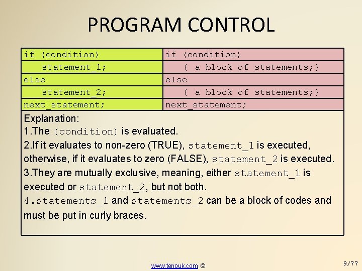 PROGRAM CONTROL if (condition) statement_1; else statement_2; next_statement; if (condition) { a block of
