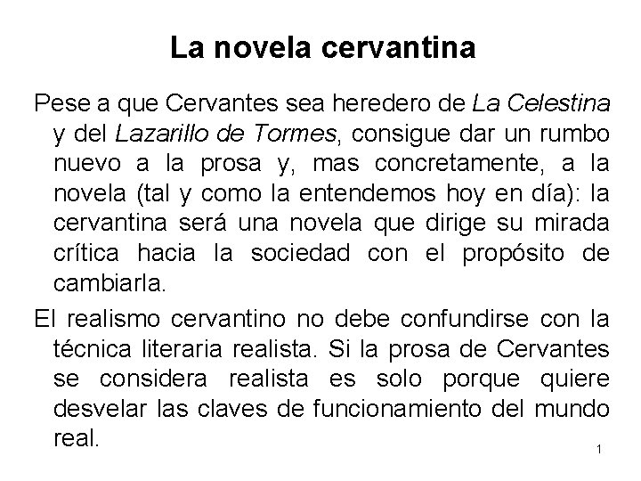 La novela cervantina Pese a que Cervantes sea heredero de La Celestina y del