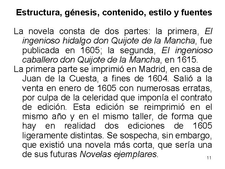 Estructura, génesis, contenido, estilo y fuentes La novela consta de dos partes: la primera,