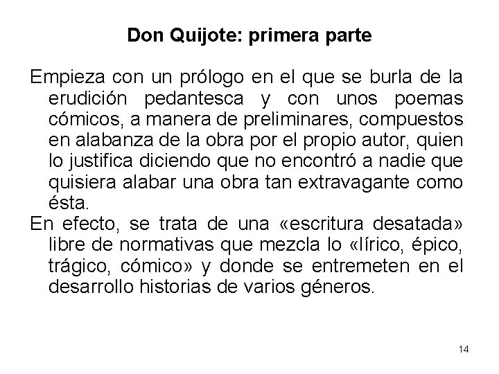 Don Quijote: primera parte Empieza con un prólogo en el que se burla de