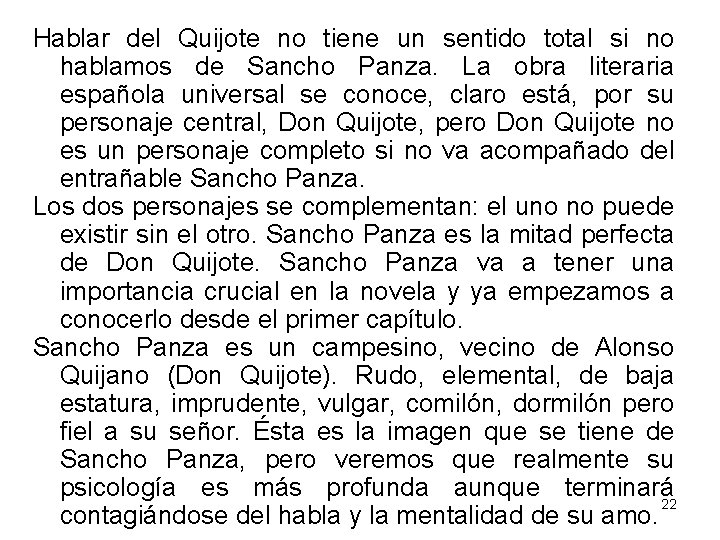 Hablar del Quijote no tiene un sentido total si no hablamos de Sancho Panza.