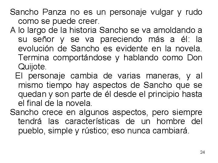 Sancho Panza no es un personaje vulgar y rudo como se puede creer. A
