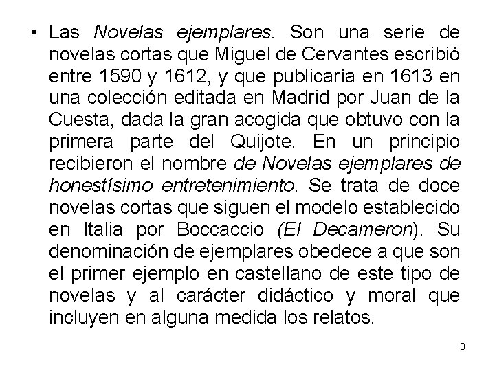  • Las Novelas ejemplares. Son una serie de novelas cortas que Miguel de