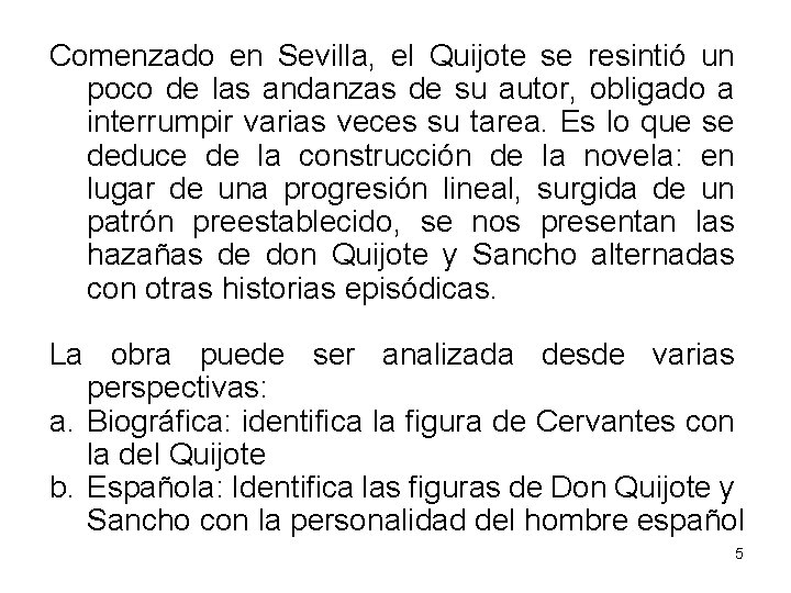 Comenzado en Sevilla, el Quijote se resintió un poco de las andanzas de su