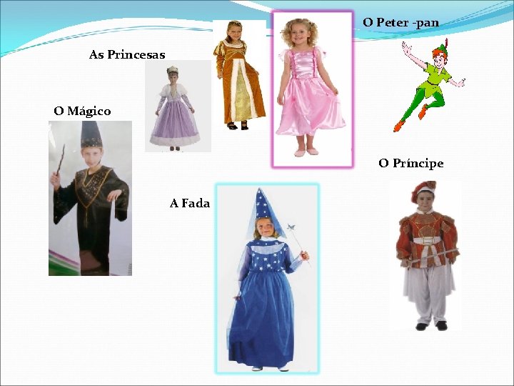 O Peter -pan As Princesas O Mágico O Príncipe A Fada 