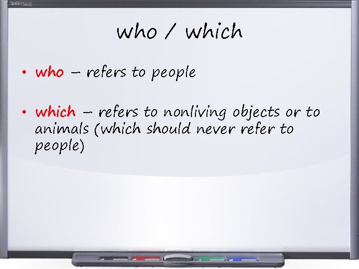 who / which • who – refers to people • which – refers to