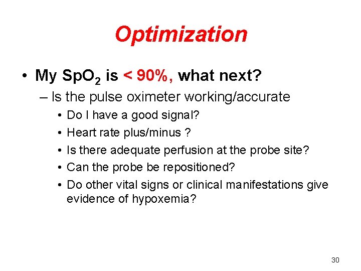 Optimization • My Sp. O 2 is < 90%, what next? – Is the