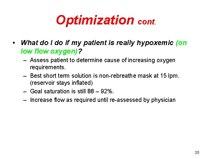 Optimization cont. • What do I do if my patient is really hypoxemic (on