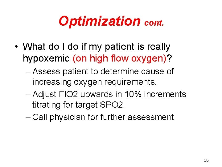 Optimization cont. • What do I do if my patient is really hypoxemic (on