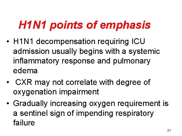 H 1 N 1 points of emphasis • H 1 N 1 decompensation requiring