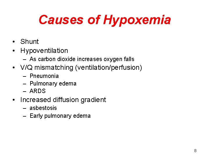 Causes of Hypoxemia • Shunt • Hypoventilation – As carbon dioxide increases oxygen falls