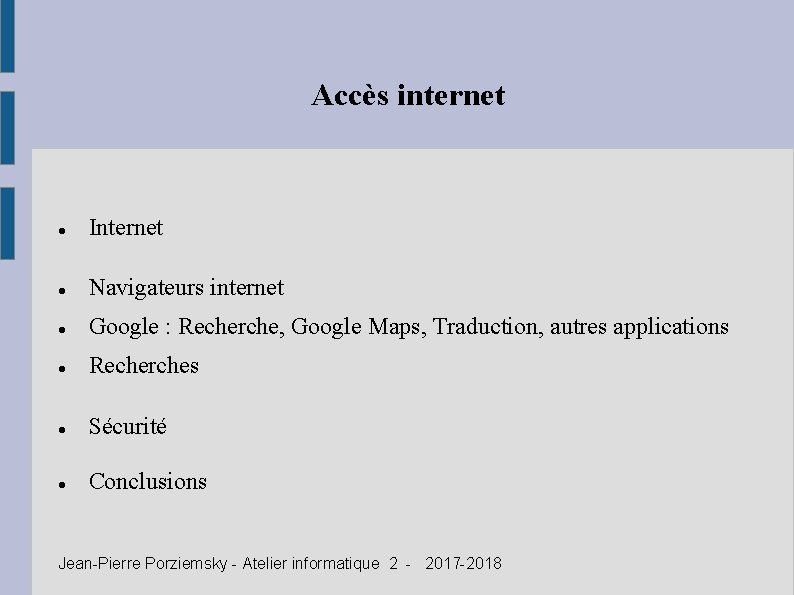 Accès internet Internet Navigateurs internet Google : Recherche, Google Maps, Traduction, autres applications Recherches