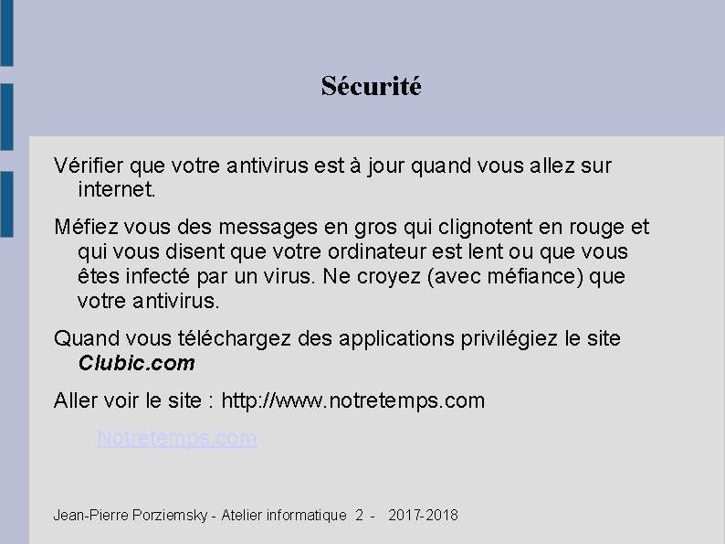 Sécurité Vérifier que votre antivirus est à jour quand vous allez sur internet. Méfiez