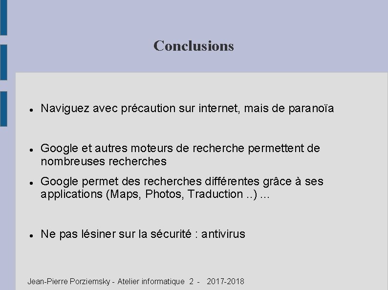 Conclusions Naviguez avec précaution sur internet, mais de paranoïa Google et autres moteurs de