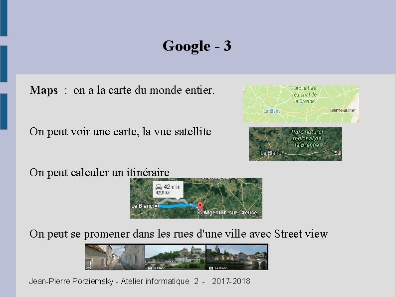 Google - 3 Maps : on a la carte du monde entier. On peut