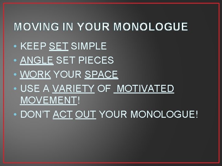 MOVING IN YOUR MONOLOGUE • • KEEP SET SIMPLE ANGLE SET PIECES WORK YOUR