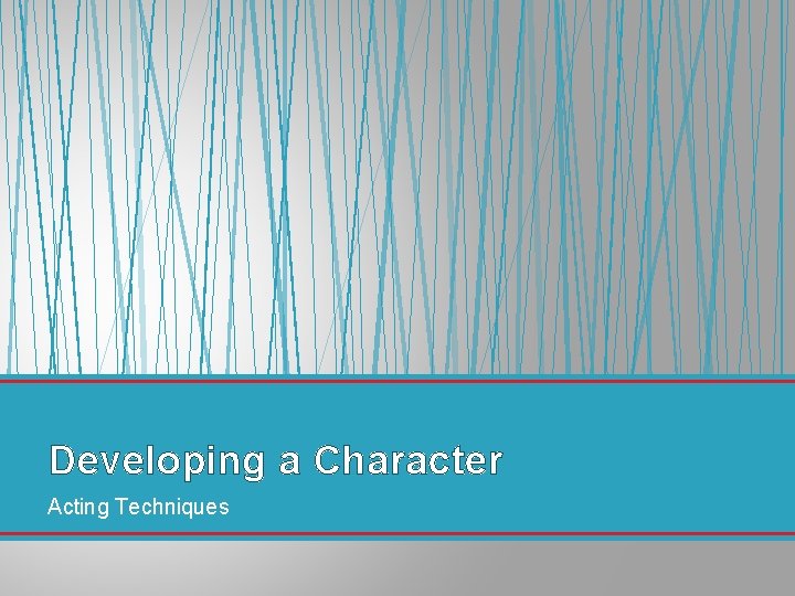 Developing a Character Acting Techniques 